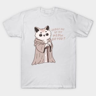 Judge Me By My Meow, Do You? T-Shirt